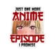 Just One More Episode Sticker