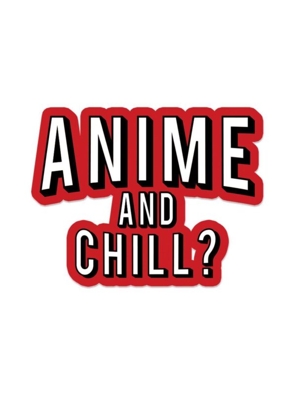 Anime and Chill Sticker